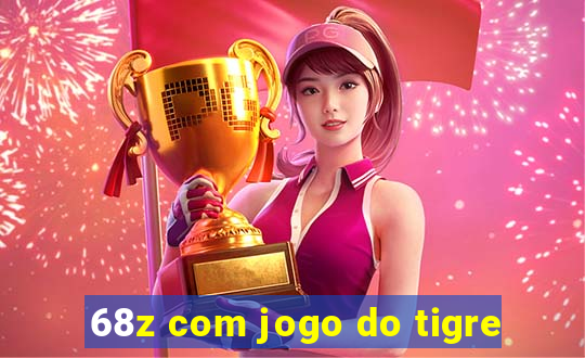 68z com jogo do tigre